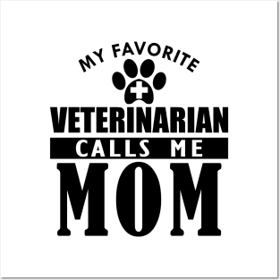 Veterinarian's Mom - My favorite veterinarian calls me mom Posters and Art